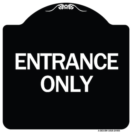 Signmission Traffic Entrance Entrance Only Heavy-Gauge Aluminum Architectural Sign, 18" x 18", BW-1818-24409 A-DES-BW-1818-24409